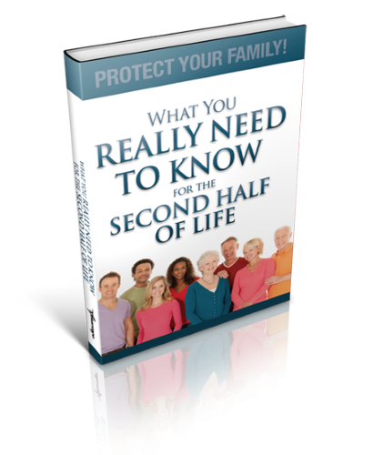 Protect Your Family: What You Really Need to Know for the Second Half of Life